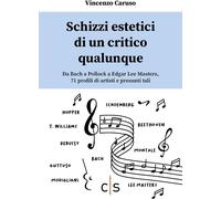 Libri Vincenzo Caruso - Schizzi Estetici Di Un Critico Qualunque. Da Bach A Poll