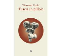 Libri Vincenzo Ceniti - Tuscia in pillole - 2023 (Fuori collana)