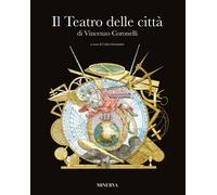 Libri Vincenzo Coronelli - Il Teatro Delle Citta. Ediz. A Colori