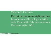 Libri Vincenzo Cuffaro - Entrai In Una Meravigliosa Luce. Introduzione Alla Teol