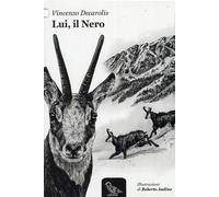 Libri Vincenzo Decarolis - Lui, il Nero - 2011 (I Pivierini)
