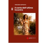 Libri Vincenzo Esposito - Il Canto Dell'ultimo Incontro