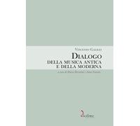 Libri Vincenzo Galilei - Dialogo Della Musica Antica E Della Moderna