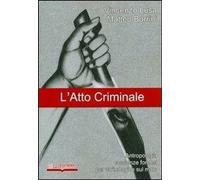 L' atto criminale. Antropologia e scienze forensi per un'indagine sul male