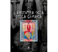 Libri Vincenzo Occhipinti - L'Argentea Scia Della Lumaca