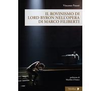 Libri Vincenzo Patanè - Il Rovinismo Di Lord Byron Nell'opera Di Marco Filiberti