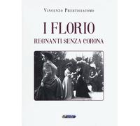 Libri Vincenzo Prestigiacomo - I Florio. Regnanti Senza Corona