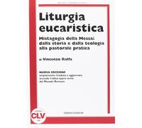 Libri Vincenzo Raffa - Liturgia Eucaristica. Mistagogia Della Messa: Dalla Stori