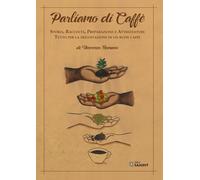 Libri Vincenzo Romano - Parliamo Di Caffe. Storia, Raccolta, Preparazione E Attr