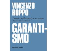 Libri Vincenzo Roppo - Garantismo. I Nemici, I Falsi Amici, Le Avventure
