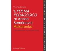 Il poema pedagogico di Anton Semenovic Makarenko. L'educazione per una società futura