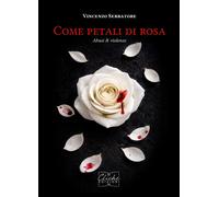 Libri Vincenzo Serratore - Come Petali Di Rosa. Abusi & Violenze