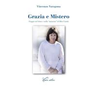 Libri Vincenzo Varagona - Grazia E Mistero. Viaggio Nel Dono E Nella Missione Di