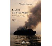 Libri Vincenzo Varagona - I Segreti Del Moby Prince. A 30 Anni Dalla Piu Grande