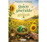 Libri Vincenzo Vitaliano - Il Guscio Di Smeraldo Tra I Girasoli