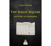 Libri Vinicio Serino - The Magic Square. Mystery Of Harmony