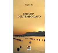 Libri Virgilio Atz - Rapsodia del tempo dato - 2022 (Poesia)