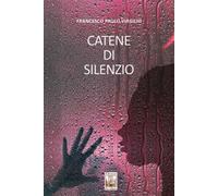 Libri Virgilio Francesco Paolo - Catene Di Silenzio