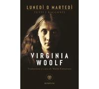 Libri Virginia Woolf - Lunedi O Martedi. Tutti I Racconti