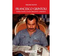 Libri Virginio Monti - Francesco Giuntoli. Storia Politica Di Un Dirigente Comun