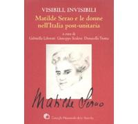 Libri Visibili, Invisibili. Matilde Serao E Le Donne Nell'italia Post-Unitaria