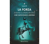 Libri Vit Luca - La Forza (Voluta O Citata Di Dio) Che Capovolge Il Destino