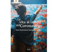 Libri Vita Al Tempo Del Coronavirus. Storie Di Giovani Per Immaginare Il Futuro
