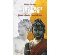 Dagli ori di Bisanzio al Sol Levante. Viaggio nel vicino e lontano Oriente