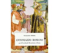 Libri Vitaliano Tiberia - Antoniazzo Romano Per Il Cardinal Bessarione A Roma