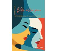 Libri Vite Alla Pari. Antologia Di Racconti Sulla Parita Di Genere