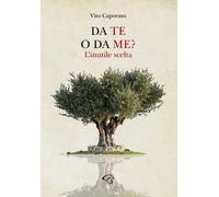 Libri Vito Caporaso - Da te o da me? L’inutile scelta - 2021
