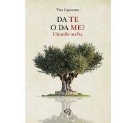 Libri Vito Caporaso - Da Te O Da Me? L'inutile Scelta