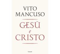 Libri Vito Mancuso - Gesu E Cristo