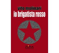 Libri Vito Molinari - Io brigatista rosso - 2021
