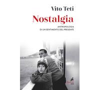 Libri Vito Teti - Nostalgia. Antropologia Di Un Sentimento Del Presente