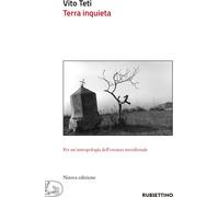 Libri Vito Teti - Terra Inquieta. Per Un'antropologia Dell'erranza Meridionale.