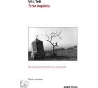 Libri Vito Teti - Terra Inquieta. Per Un'antropologia Dell'erranza Meridionale.