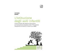 Libri Vittoria Bosna - L' Istituzione Degli Asili Infantili. Il Primo Anello Del