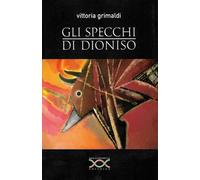 Libri Vittoria Grimaldi - Gli Specchi Di Dioniso