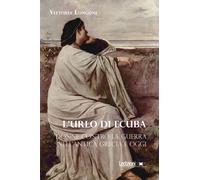 Libri Vittoria Longoni - L' Urlo Di Ecuba. Donne Contro La Guerra Nell'antica Gr