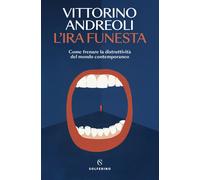 Libri Vittorino Andreoli - L' Ira Funesta. Come Frenare La Distruttivita Del Mon