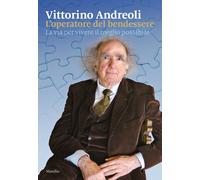 Libri Vittorino Andreoli - L' Operatore Del Bendessere. La Via Per Vivere Il Meg