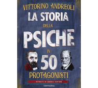 Libri Vittorino Andreoli - La Storia Della Psiche In 50 Protagonisti