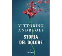 Libri Vittorino Andreoli - Storia Del Dolore