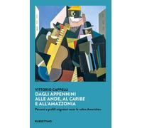 Libri Vittorio Cappelli - Dagli Appennini Alle Ande Al Caribe E All'amazzonia. P