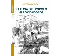 Libri Vittorio Cotesta - La Casa Del Popolo Di Roccagorga