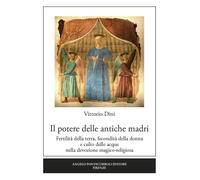 Libri Vittorio Dini - Il Potere Delle Antiche Madri