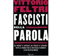 Libri Vittorio Feltri - Fascisti Della Parola