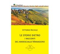 Libri Vittorio Nichilo - Le Storie Dietro. I Racconti Del Maresciallo Manassero