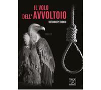 Libri Petronio Vittorio - Il Volo Dell'avvoltoio